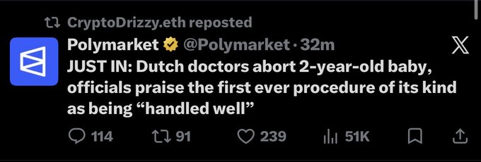 A screenshot of an X (Twitter) post by Polymarket (@Polymarket) reposted by CryptoDrizzy.eth, reading: 'JUST IN: Dutch doctors abort 2-year-old baby, officials praise the first ever procedure of its kind as being "handled well"'.