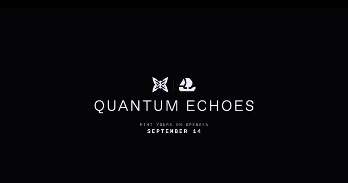 A black screen displays white text reading 'QUANTUM ECHOES' with 'MINT YOURS ON OPENSEA' and 'SEPTEMBER 14' below, accompanied by two small logos.