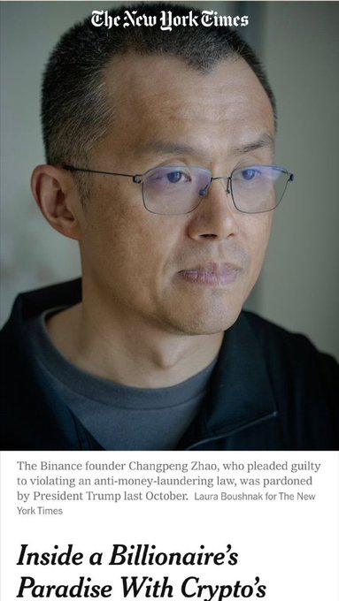 A New York Times article profile photo showing the Binance founder Changpeng Zhao, who pleaded guilty to violating anti-money-laundering law and was pardoned by President Trump last October, with the headline 'Inside a Billionaire's Paradise With Crypto's'.
