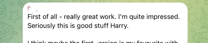 A text message screenshot that reads: 'First of all - really great work. I'm quite impressed. Seriously this is good stuff Harry.' on a light green background with subtle icons.