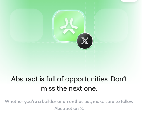 A promotional graphic with a green icon invites users to 'Abstract is full of opportunities. Don't miss the next one,' encouraging builders and enthusiasts to follow Abstract on X.