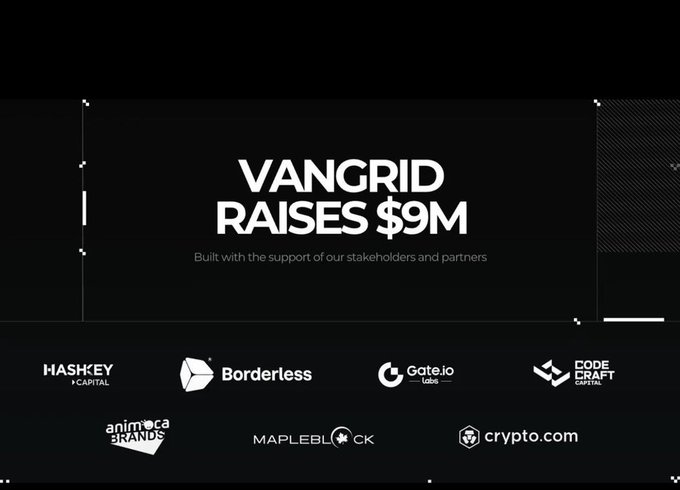 An announcement graphic reads 'VANGRID RAISES $9M' with the tagline 'Built with the support of our stakeholders and partners,' listing backers including HashKey Capital, Borderless, Gate.io, CodeCraft Capital, Animoca Brands, Mapleblock, and Crypto.com.