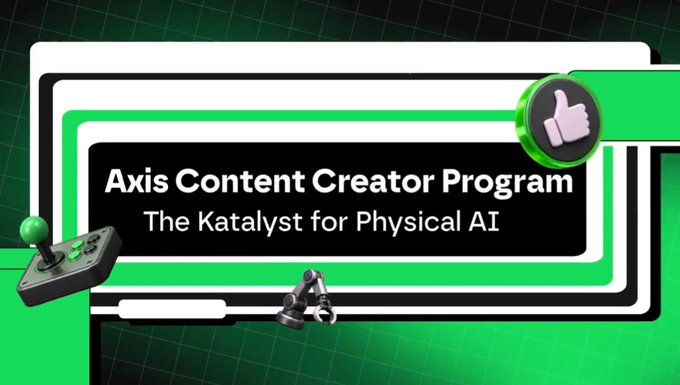 A promotional banner reading 'Axis Content Creator Program — The Katalyst for Physical AI,' featuring a joystick, robotic arm, and thumbs-up icon on a green screen-style background.