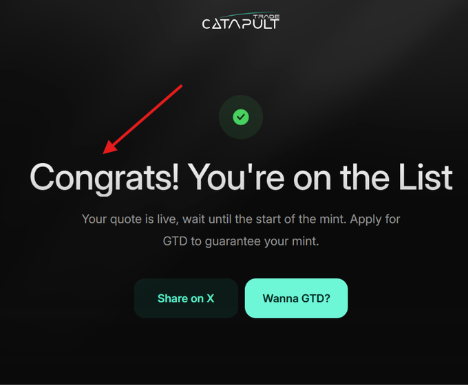 A dark promotional screen with the 'CATAPULT TRADE' logo at the top, displaying 'Congrats! You're on the List' with a green checkmark, and buttons reading 'Share on X' and 'Wanna GTD?'; a red arrow points to the congrats message.