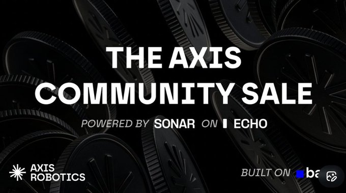 Promotional banner for "THE AXIS COMMUNITY SALE, POWERED BY SONAR ON ECHO," featuring the AXIS Robotics logo and "BUILT ON base" branding against a dark background of coin-like imagery, highlighting the $AXIS token sale while the accompanying post emphasizes the broader growth metrics and network achievements of Axis Robotics.
