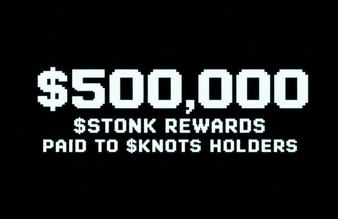 A pixel-style graphic on a black background displays "$500,000" in large bold text, with "$STONK REWARDS PAID TO $KNOTS HOLDERS" written below it. The image visually reinforces the post's announcement that $500,000 worth of $STONK tokens have been distributed as rewards to $KNOTS holders.