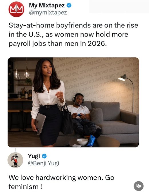 A Twitter post from @mymixtapez reports that "Stay-at-home boyfriends are on the rise in the U.S., as women now hold more payroll jobs than men in 2026," accompanied by an image of a professional woman in business attire standing while her boyfriend relaxes on a couch gaming. A reply from verified user Yugi (@Benji_Yugi) responds, "We love hardworking women. Go feminism!"
