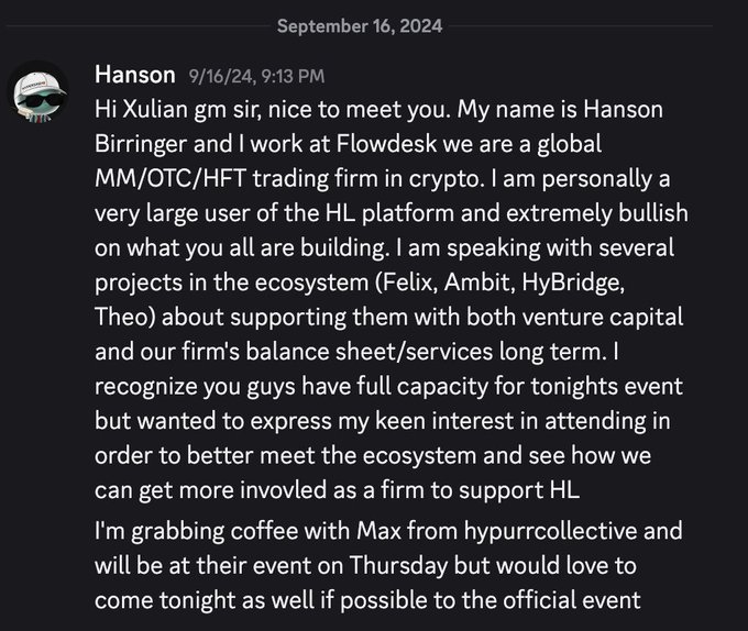 A Discord message from Hanson Birringer of Flowdesk dated September 16, 2024, requesting access to a Hyperliquid (HL) event, identifying himself as a MM/OTC/HFT trading firm representative interested in supporting the ecosystem with venture capital and firm services.

The post reflects on this message as a humble starting point, suggesting that reaching out to the Hyperliquid team two years ago led to remarkable growth and opportunity for the poster.