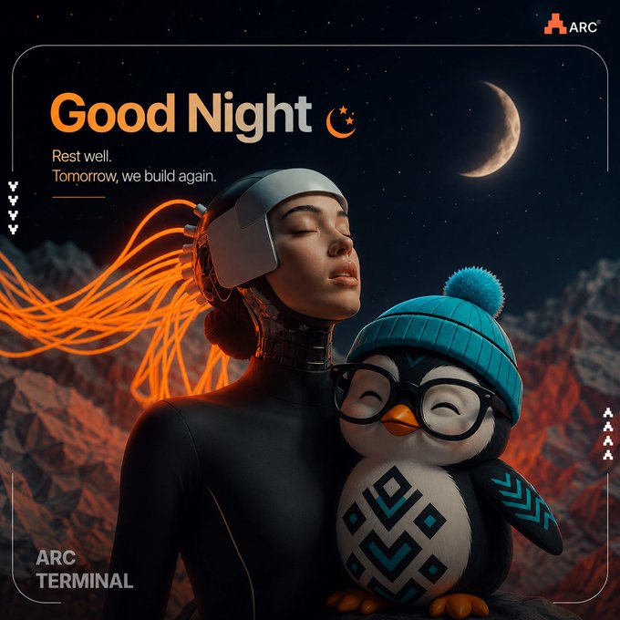 A futuristic 3D-rendered graphic features a woman wearing a VR headset beside a penguin in a blue beanie, with 'Good Night, Rest well. Tomorrow, we build again.' and 'ARC TERMINAL' branding.