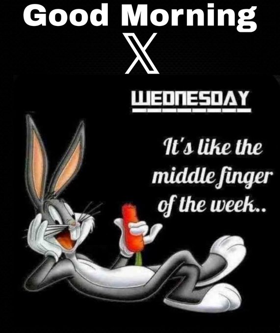 A meme graphic featuring Bugs Bunny lounging with a carrot, captioned 'Good Morning X / WEDNESDAY: It's like the middle finger of the week.'