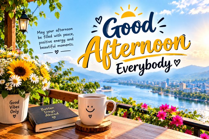 A cheerful graphic features a coffee mug with a smiley face, a vase of sunflowers and daisies, and a book on a wooden table against a scenic coastal city backdrop, with text reading 'Good Afternoon Everybody' and 'Good Vibes Only'.