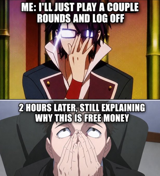 A two-panel anime meme about gaming. The top panel says 'ME: I'LL JUST PLAY A COUPLE ROUNDS AND LOG OFF' and the bottom panel says '2 HOURS LATER, STILL EXPLAINING WHY THIS IS FREE MONEY,' featuring an anime character facepalming.