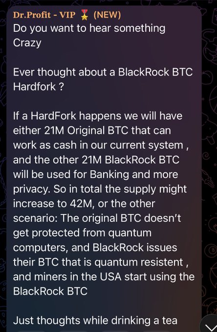 A screenshot of a Telegram message from "Dr.Profit - VIP" speculating about a potential BlackRock BTC hardfork, suggesting supply could double to 42M with separate chains for original BTC and BlackRock's quantum-resistant BTC used for banking.
