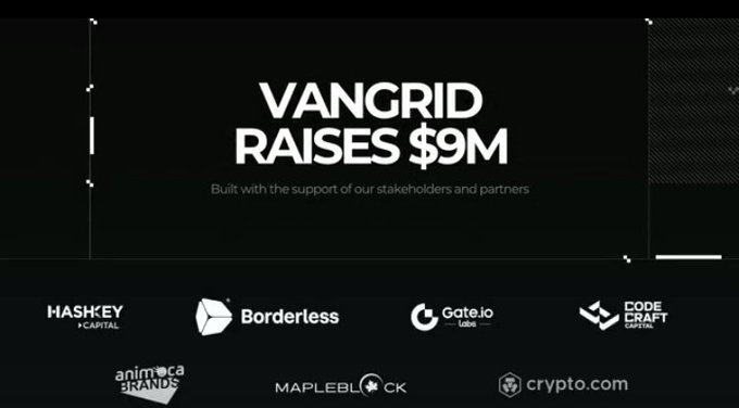 A promotional graphic announcing that VanGrid has raised $9M, displaying logos of supporting partners including HashKey Capital, Borderless, Gate.io Labs, CodeCraft Capital, Animoca Brands, Mapleblock, and Crypto.com.