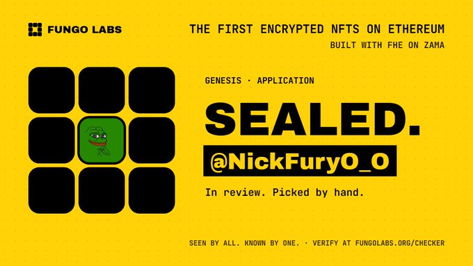 A yellow Fungo Labs graphic promoting 'THE FIRST ENCRYPTED NFTS ON ETHEREUM BUILT WITH FHE ON ZAMA', showing a 3x3 grid with one green tile revealing a character, captioned 'SEALED. @NickFuryO_0 In review. Picked by hand.'