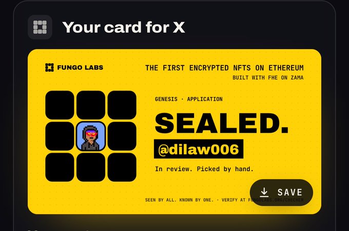 A yellow Fungo Labs card displaying 'Your card for X' with the username @dilaw006, marked as 'SEALED' and 'In review. Picked by hand,' described as the first encrypted NFTs on Ethereum built with FHE on Zama.