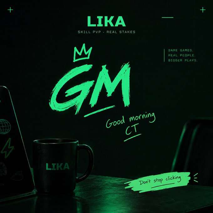 A dark-themed promotional image for LIKA featuring 'GM Good morning CT' in green stylized text, with a black branded mug reading 'LIKA', and tagline 'SKILL PVP · REAL STAKES' and 'GAME GAMES. REAL PEOPLE. BIGGER PLAYS.'