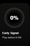 A dark notification screen displaying "0% Early Signal" with instructions to "Play before 9 AM."