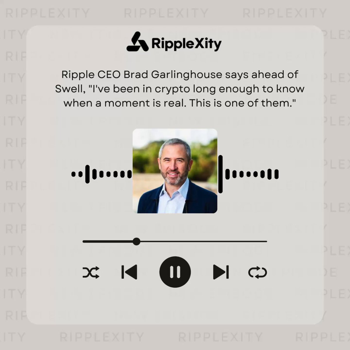 The image features a post from RippleXity that includes an audio clip featuring a man's face, likely the CEO of RippleXity. The audio clip is accompanied by a podcast player icon with a pause button and a speaker icon. The text in the image reads "Just In: #RippleCEO @bgarlinghouse says ahead of Swell, 'I've been in crypto long enough to know when a moment is real. This is one of them."