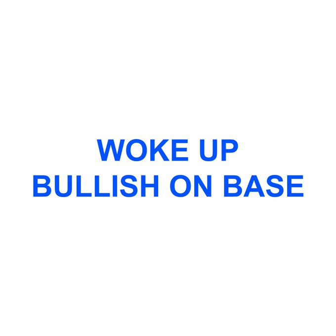 Blue text on a white background reading 'WOKE UP BULLISH ON BASE'.