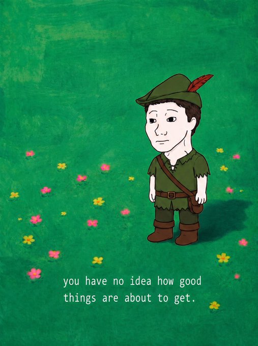 A cartoon illustration of a sad-looking boy dressed as Peter Pan stands in a flower-filled field with the caption 'you have no idea how good things are about to get.'