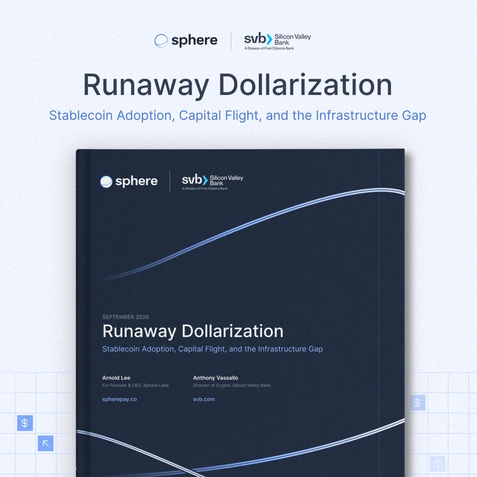 A report cover titled 'Runaway Dollarization: Stablecoin Adoption, Capital Flight, and the Infrastructure Gap,' co-branded by 'sphere' and 'SVB Silicon Valley Bank,' dated September 2026, listing authors Arnold Lee and Anthony Vassallo.