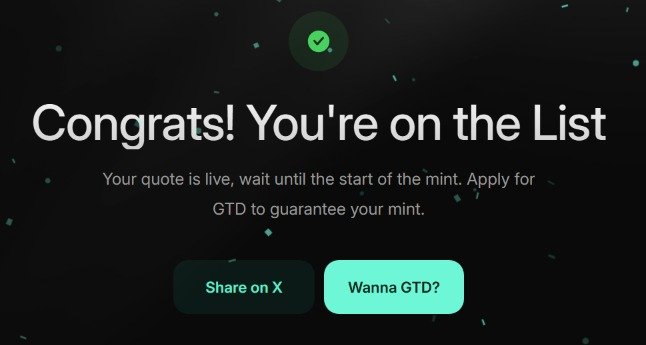 A dark-themed confirmation screen displays a green checkmark and the text 'Congrats! You're on the List', along with a message stating 'Your quote is live, wait until the start of the mint. Apply for GTD to guarantee your mint.' and buttons reading 'Share on X' and 'Wanna GTD?'.