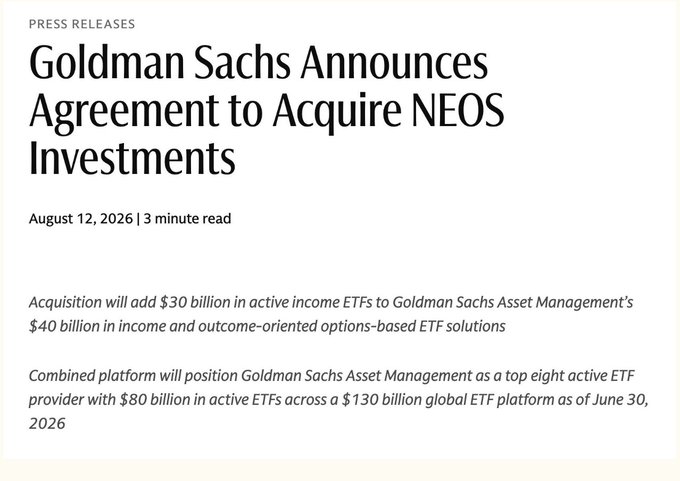 A press release headline reading 'Goldman Sachs Announces Agreement to Acquire NEOS Investments' dated August 12, 2026, noting the acquisition will add $30 billion in active income ETFs to their $40 billion in options-based ETF solutions.