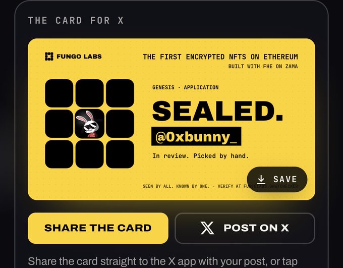 A yellow 'THE CARD FOR X' from Fungo Labs promoting 'THE FIRST ENCRYPTED NFTS ON ETHEREUM BUILT WITH FHE ON ZAMA', showing a sealed NFT for '@0xbunny_' with options to share the card or post on X.