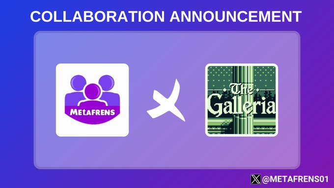 A collaboration announcement graphic featuring the MetaFrens logo (a purple icon of three figures) alongside "The Galleria" logo (a green pixel-art design), separated by a white "X" on a blue-to-purple gradient background, with the MetaFrens X handle "@METAFRENS01" displayed in the corner.