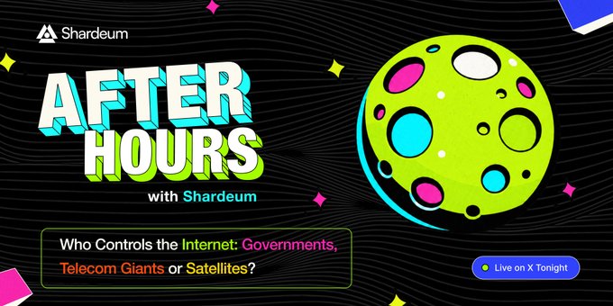 Promotional graphic for 'AFTER HOURS with Shardeum' featuring a stylized green moon and text reading 'Who Controls the Internet: Governments, Telecom Giants or Satellites?' with a 'Live on X Tonight' indicator.
