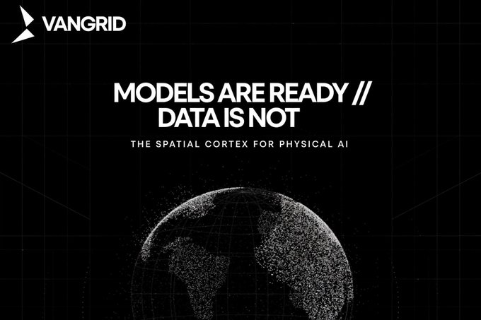 A VanGrid advertisement declares 'MODELS ARE READY // DATA IS NOT' with the tagline 'THE SPATIAL CORTEX FOR PHYSICAL AI' above a wireframe globe.