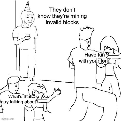 The image is the "Guy at Party" meme, where a partygoer wearing a party hat explains to others: "They don't know they're mining invalid blocks," while another person retorts "Have fun with your fork!" and a confused party guest asks "What's that guy talking about?"

The meme satirizes the post's claim that AntPool is attacking Bitcoin by mining invalid blocks, mocking how technical blockchain disputes like chain splits/fork wars appear chaotic and incomprehensible to the average crypto holder trying to hold onto their BTC.