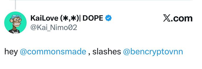 A Twitter/X post by verified user 'KaiLove (★,★)| DOPE' (@Kai_Nimo02) directing mentions to @commonsmade and @bencryptovnn.