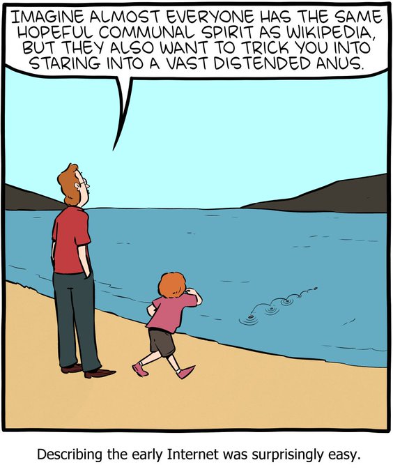An xkcd-style comic shows a man and child looking at a body of water, with the caption 'IMAGINE ALMOST EVERYONE HAS THE SAME HOPEFUL COMMUNAL SPIRIT AS WIKIPEDIA, BUT THEY ALSO WANT TO TRICK YOU INTO STARING INTO A VAST DISTENDED ANUS.' and the title 'Describing the early Internet was surprisingly easy.'