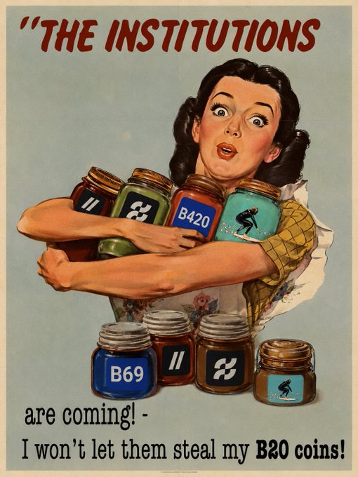 A vintage-style propaganda poster showing a woman clutching jars labeled with numbers and logos, with text reading 'THE INSTITUTIONS are coming! - I won't let them steal my B20 coins!'