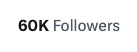 A simple text graphic displaying "60K Followers" on a light background.
