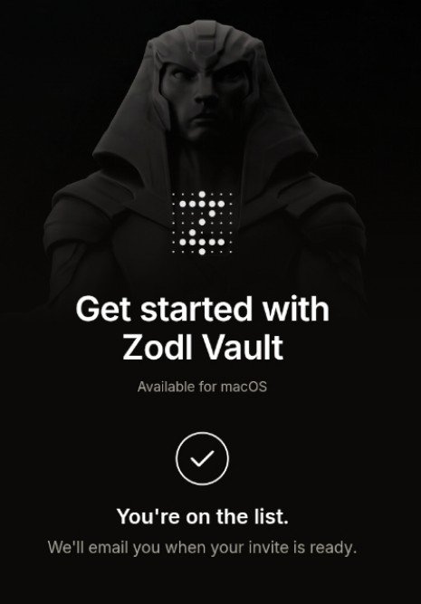 A dark app screen promoting 'Get started with Zodl Vault' for macOS, featuring a hooded figure and confirmation text: 'You're on the list. We'll email you when your invite is ready.'