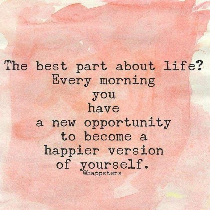 An inspirational quote on a pink watercolor background reads: 'The best part about life? Every morning you have a new opportunity to become a happier version of yourself. @happsters'