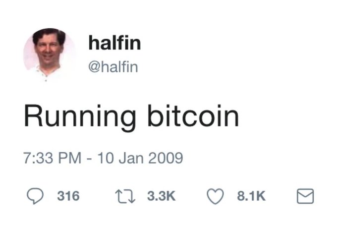 A tweet from user "halfin" (@halfin) posted on January 10, 2009, simply states "Running bitcoin" and has garnered 316 replies, 3.3K retweets, and 8.1K likes.

The tweet is historically significant as it was posted by early Bitcoin developer Hal Finney, who received the first Bitcoin transaction from Satoshi Nakamoto, making "Running bitcoin" an iconic early reference that ties into the post's call for users to actively run and use their Bitcoin nodes.