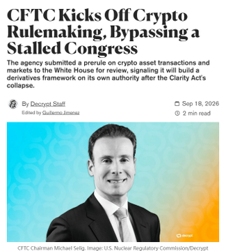A news article headline reading 'CFTC Kicks Off Crypto Rulemaking, Bypassing a Stalled Congress' by Decrypt Staff, dated Sep 18, 2026, featuring a photo of CFTC Chairman Michael Selig.