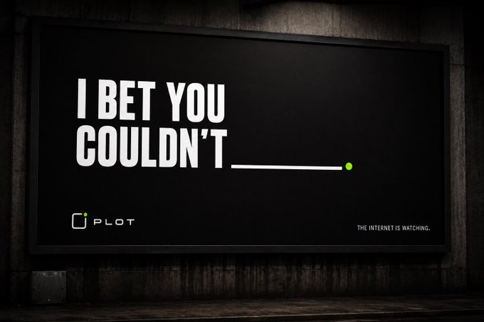 A dark billboard advertisement reading 'I BET YOU COULDN'T' with 'PLOT' logo and tagline 'THE INTERNET IS WATCHING.'
