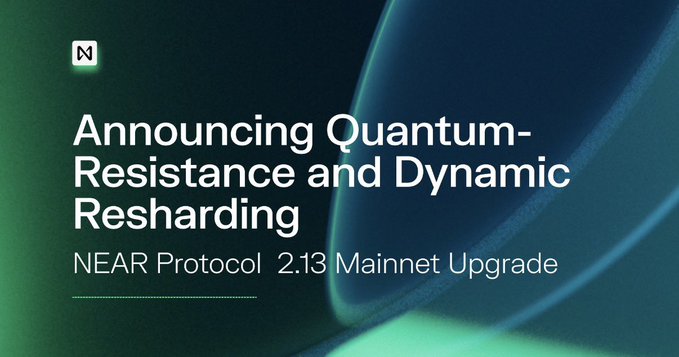 A NEAR Protocol announcement graphic reading 'Announcing Quantum-Resistance and Dynamic Resharding - NEAR Protocol 2.13 Mainnet Upgrade' with a stylized 'N' logo.