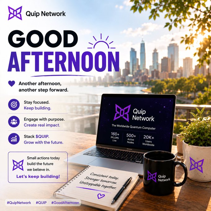 A "Good Afternoon" graphic from Quip Network features their logo, a laptop displaying "The Worldwide Quantum Computer" with stats (160+ PFLOPs Live, 500+ Active Nodes, 20K+ Users Worldwide), a branded coffee mug, and a notebook with the handwritten note "Consistent today. Stronger tomorrow. Unstoppable together," reinforcing the post's message of consistent building, community growth, and stacking $QUIP.