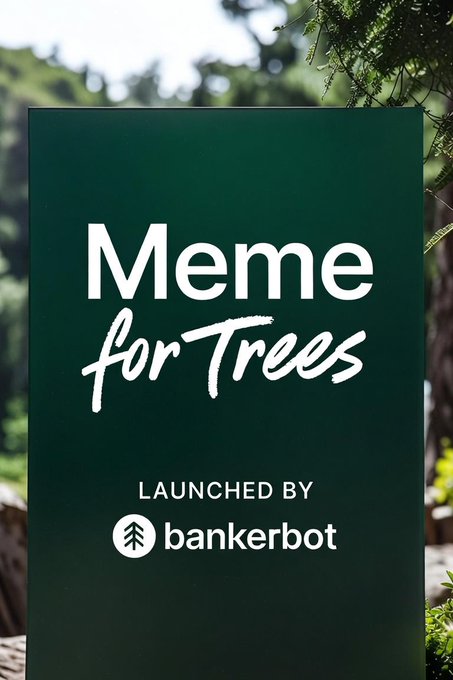 A promotional poster with white text on a dark green background reading 'Meme for Trees - Launched by bankerbot', set against a forest backdrop.