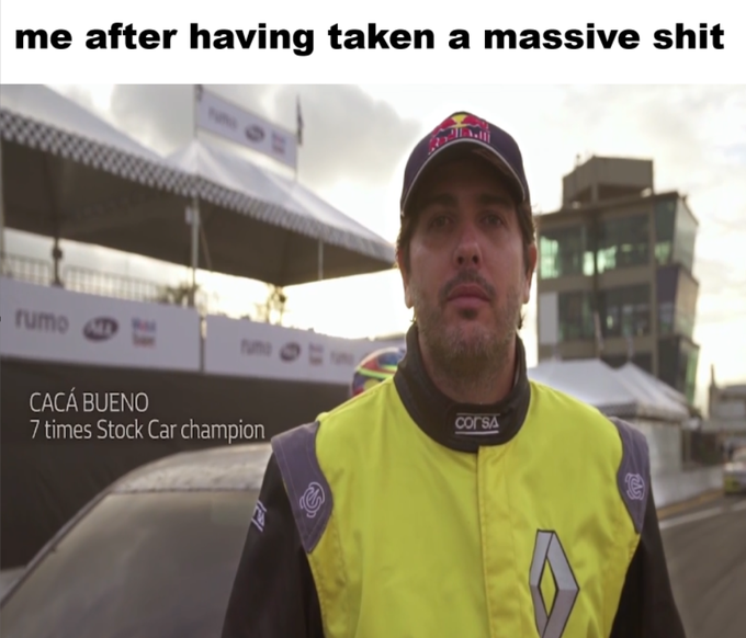 A meme featuring a race car driver labeled 'CAÇÁ BUENO, 7 times Stock Car champion' wearing a yellow racing suit and Red Bull cap, with the caption 'me after having taken a massive shit' displayed at the top.