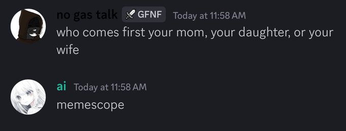 A Discord screenshot shows user "no gas talk" with a GFNF badge asking "who comes first your mom, your daughter, or your wife," followed by user "ai" replying "memescope."