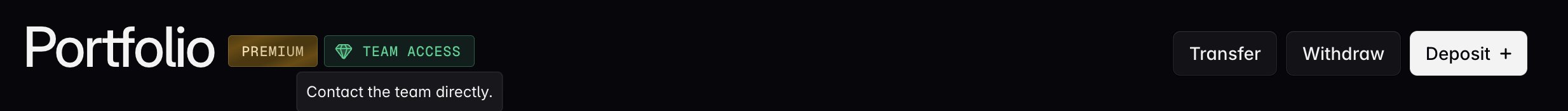 A dark UI header showing 'Portfolio' with PREMiUM and TEAM ACCESS badges (the latter reading 'Contact the team directly.'), alongside Transfer, Withdraw, and Deposit + buttons.