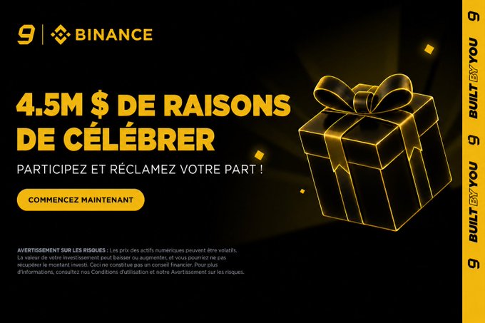 A black and gold promotional banner for Binance's 9th anniversary celebration, featuring a glowing gift box and the headline "4.5M $ DE RAISONS DE CÉLÉBRER" (4.5M $ reasons to celebrate) in French, with a "COMMENCEZ MAINTENANT" (Start Now) call-to-action button—directly aligning with the post's call for users to participate in the #BinanceTurns9 event and claim a share of the $4.5M prize pool.