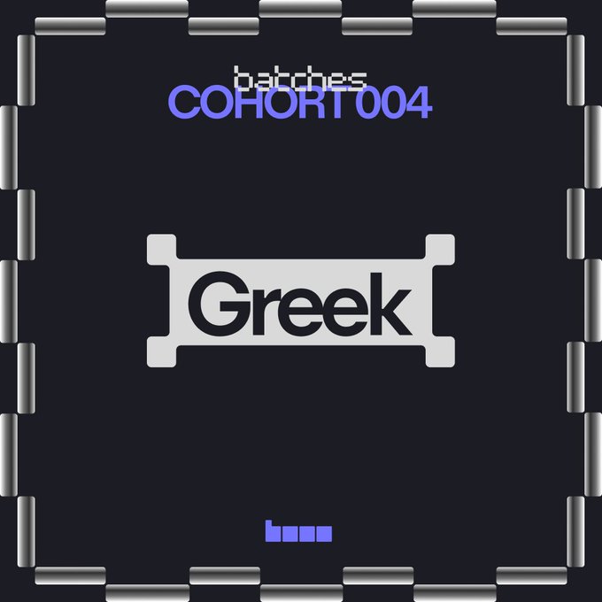 A black graphic displays 'batches COHORT 004' in purple text at the top and the word 'Greek' centered on a white ticket-shaped background.